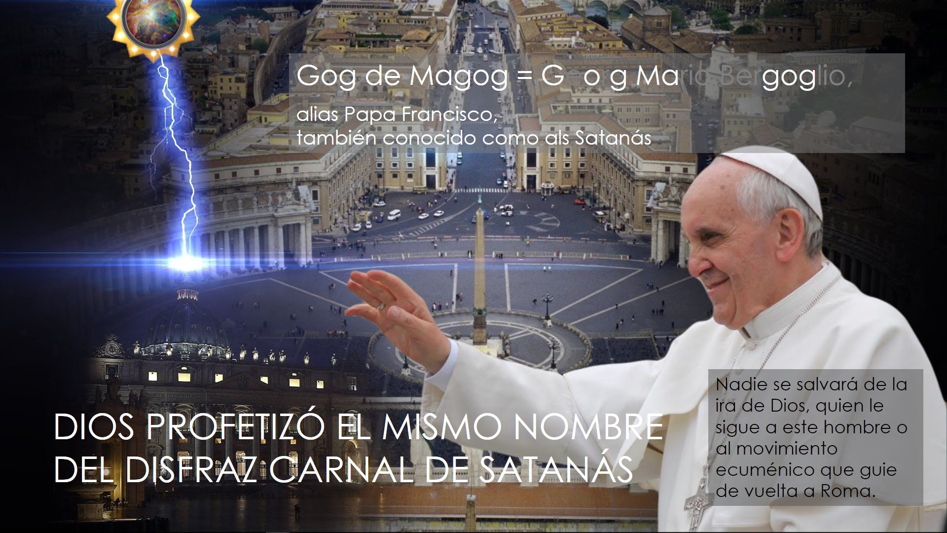 Una imagen superpuesta de la Plaza de San Pedro en el Vaticano, con dos fotografías del Papa Francisco en los bordes derecho e izquierdo. Un relámpago azul conecta una esfera resplandeciente en el cielo con la cúpula de la basílica. Texto en imagen declara una equivalencia entre un nombre y el Papa, referenciando un discurso bíblico sin utilizar términos astrológicos.
