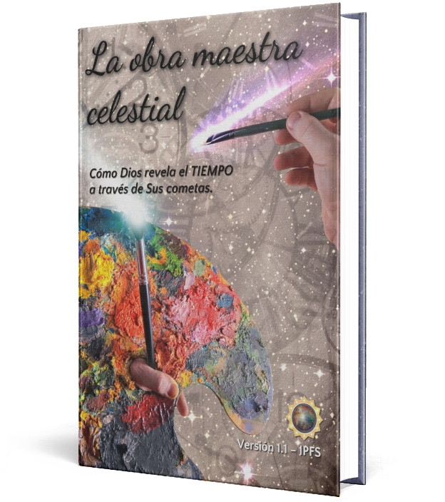 Portada de libro titulada "La obra maestra celestial" mostrando una imagen de una mano sosteniendo un pincel que toca un globo colorido y dejando una estela de luz y polvo estelar sobre un fondo de cosmos. Incluye el texto "Cómo Dios revela el TIEMPO a través de Sus cometas."