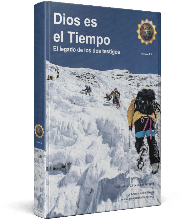 Portada de libro titulada "Dios es el Tiempo: El legado de los dos testigos", mostrando a personas escalando un terreno nevado y escarpado, destacando el poderío y magnificencia de la naturaleza. Version 7.1 del libro publicado el 23 de marzo de 2019 por La Granja Nube Blanca.
