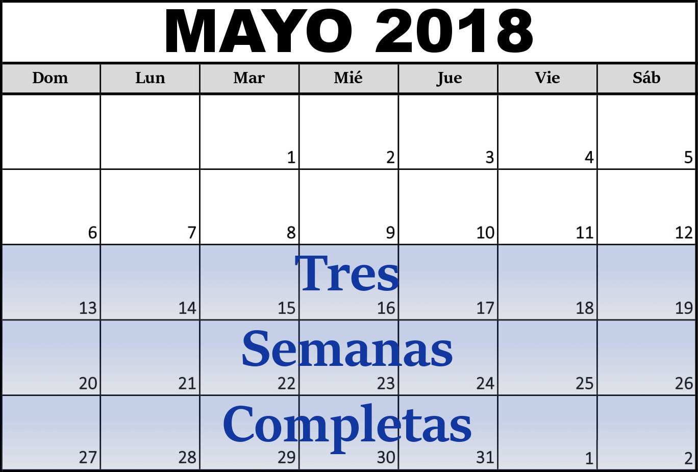 Calendario del mes de mayo 2018 mostrando los días de la semana de domingo a sábado. Se destaca en azul desde el día 6 hasta el 26, indicando tres semanas completas.